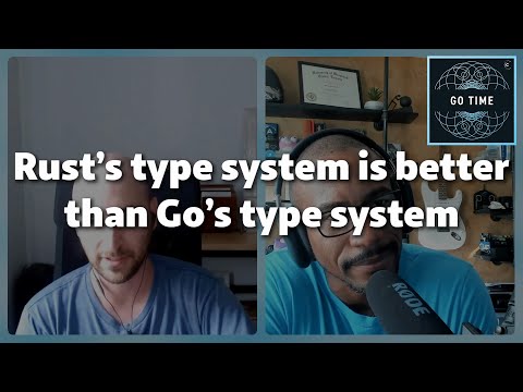 Unpopular opinion! Rust's type system is better than Go's
