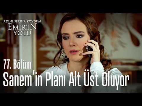 Sanem'in planı alt üst oluyor - Adını Feriha Koydum Emir'in Yolu 77. Bölüm