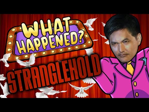 Stranglehold - What Happened?
