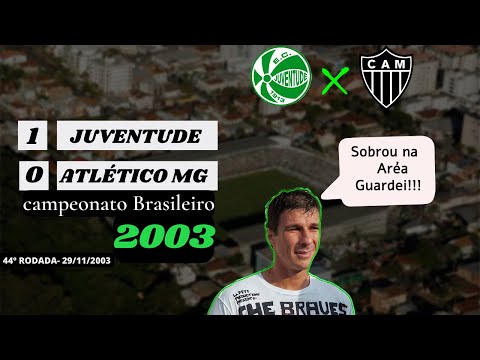 Juventude x Atlético MG: A batalha épica pela vitória na 44ª rodada do Brasileirão 2003!