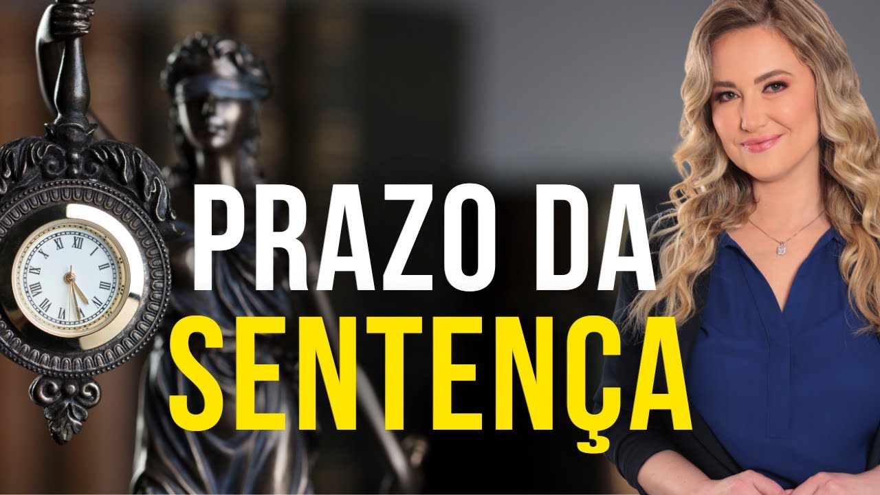 🕒 Qual o PRAZO para o JUIZ dar a Sentença? Demora?