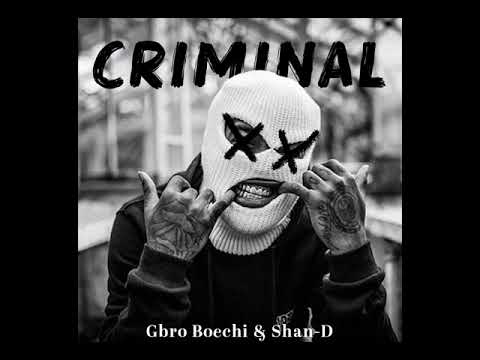 Gbro ft Boechi & Shan-D - Criminal