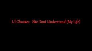 Lil Chuckee - She Dont Understand (My Life)