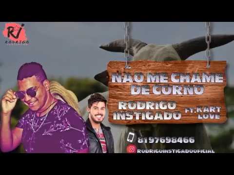 RODRIGO INSTIGADO E KART LOVE - SÓ NÃO ME CHAME DE CORNO