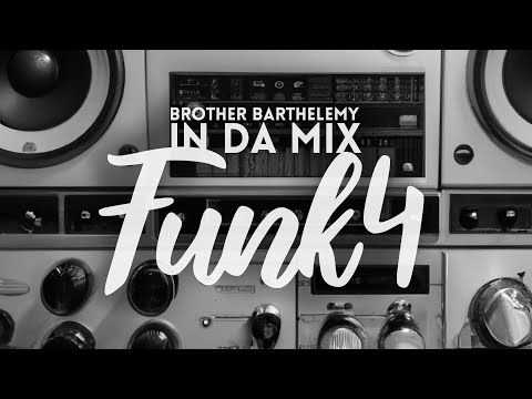 Brother Barthelemy in da Mix: Funk 4