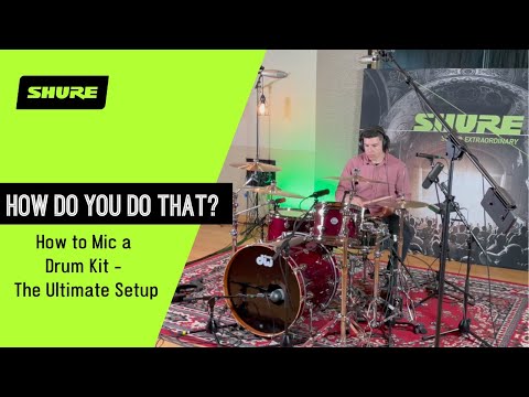 How to Mic Your Drum Kit - The Ultimate Setup | Shure
