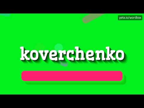 HOW TO PRONOUNCE KOVERCHENKO?