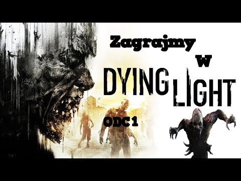 Zagrajmy w dying light odc 1 - początek i Zastrzyk doktora
