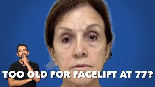 Too Old For a Facelift at 77 Years?