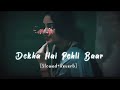 Dekha Hai Pehli Baar Slowed Reverb Lo Fi Song Slowreverb Lofisong Saajan Alkayagni