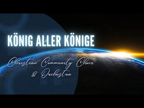Christian Community Choir & Orchestra Konzert 2023 | König aller Könige