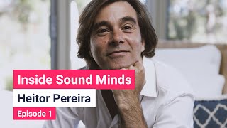 Inside Sound Minds – Episode 1 – Heitor Pereira