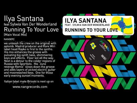 Ilya Santana - Running To Your Love (Main Vocal Mix)