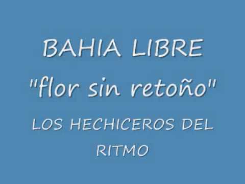 BAHIA LIBRE - FLOR SIN RETOÑO