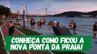 Conheça como ficou a Nova Ponta da Praia!