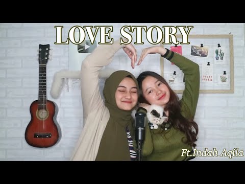 LOVE STORY - Taylor swift Cover By Eltasya Natasha ft. Indah Aqila