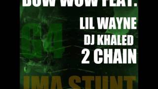 Bow Wow Feat. Lil Wayne, DJ Khaled &amp; 2 Chainz - I&#39;ma Stunt