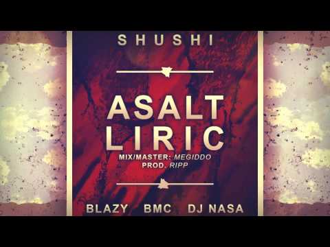 Shushi Shu feat.Blazy, BMC, DJ Nasa - Asalt Liric (Prod. Ripp)