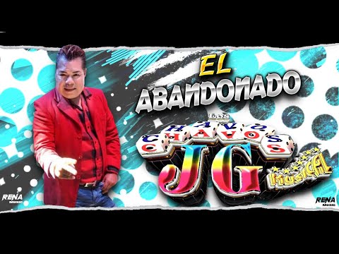 Los Chavos JG - EL ABANDONADO (Éxito 2022)
