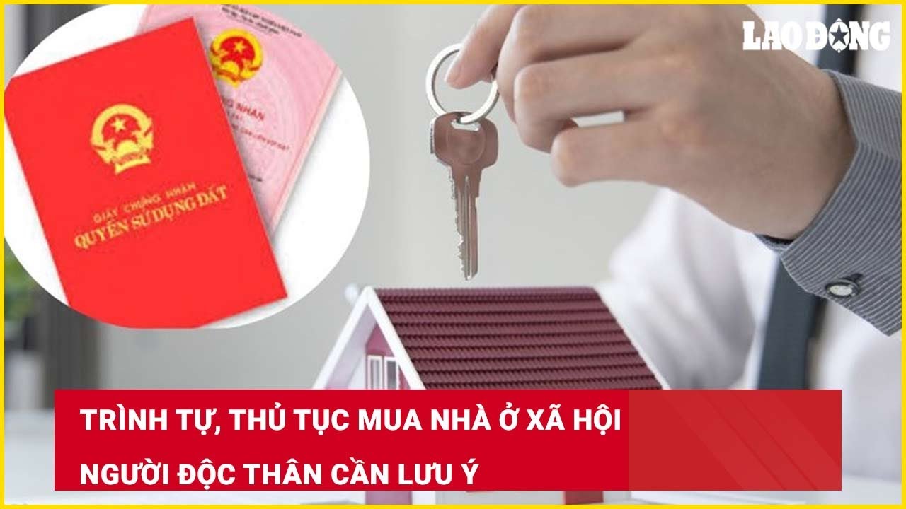 Trình tự, thủ tục mua nhà ở xã hội người độc thân cần lưu ý