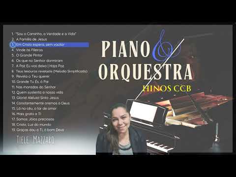 🎹 PIANO SOLO E ORQUESTRA - Hinos CCB  | Tiele Mazzaro