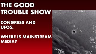 התכנית TheGoodTroubleShow על תופעת העב״מים ומה הקונגרס עושה בנידון