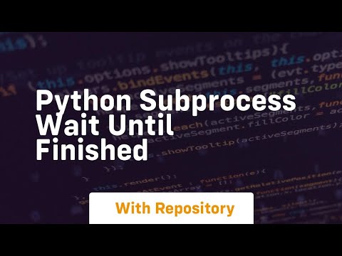 Python Subprocess Wait Until Finished