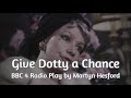 Give Dotty A Chance - Dorothy Squires BBC 4 Radio Play (2017)