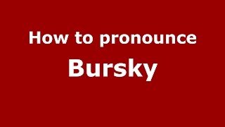 How to pronounce Bursky