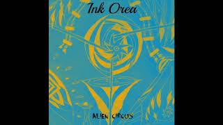 Ink Orea - Alien Circus [Full EP - 2017]