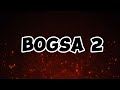 Bogsa 2: lyrics