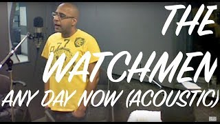 The Watchmen - Any Day Now (acoustic)