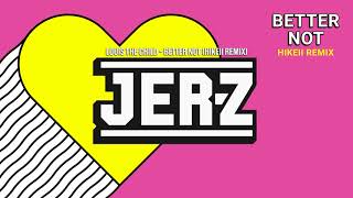 Louis The Child - Better Not ft. Wafia (hikeii Remix)