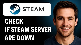 How to Check If Steam Servers Are Down[2026 GUIDE]