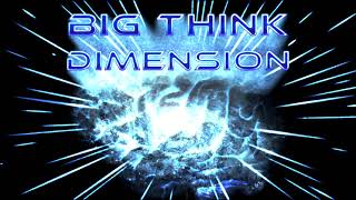 Big Think Dimension #54: The Official Podcast of Brainland