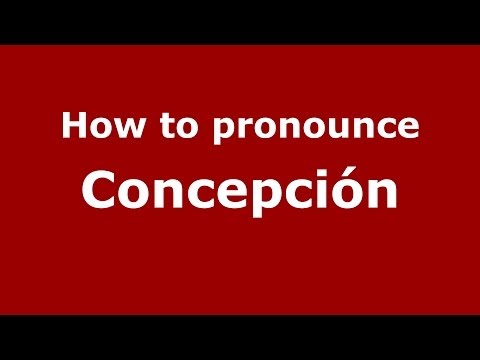 How to pronounce Concepción