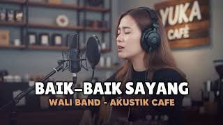 Download lagu BAIK BAIK SAYANG COVER AKUSTIK CAFE - BY YUKAUSTIK mp3