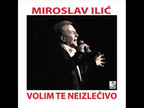 Miroslav Ilic - Sve zbog tebe