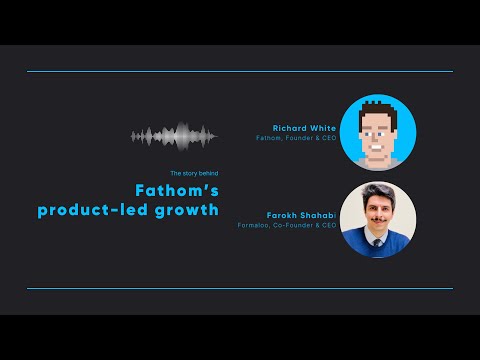 The story behind Fathom product-led growth and the future of AI for SaaS products