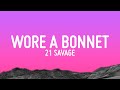 21 Savage, Brent Faiyaz - should've worn a bonnet (Lyrics)