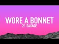 21 Savage Brent Faiyaz Should Ve Worn A Bonnet Lyrics
