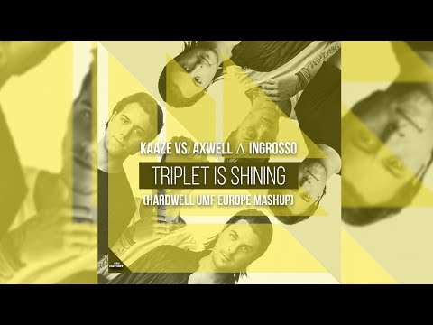 Kaaze vs. Axwell Λ Ingrosso - Triplet Is Shining (Hardwell UMF Europe 2017 Mashup)