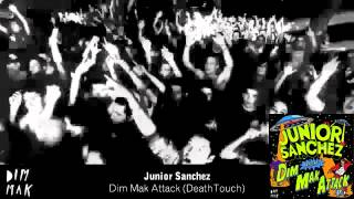 Junior Sanchez - Dim Mak Attack (DeathTouch) [Main Mix]
