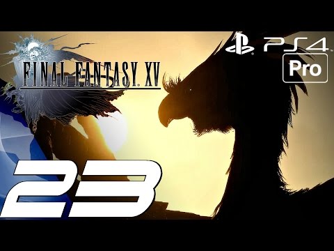 FINAL FANTASY XV - Gameplay Walkthrough Part 23 - Chocobos & Final Preparations (PS4 PRO)