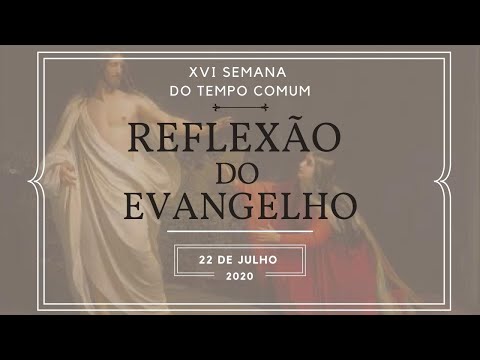 Reflexão do Evangelho do dia 22/07/2020. Jo 20, 1-2.11-18