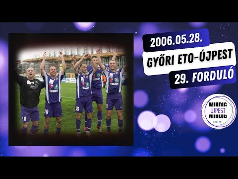 “Újpesti csőcselék” Győri ETO-Újpest 2-5. 2005-06. 29. forduló