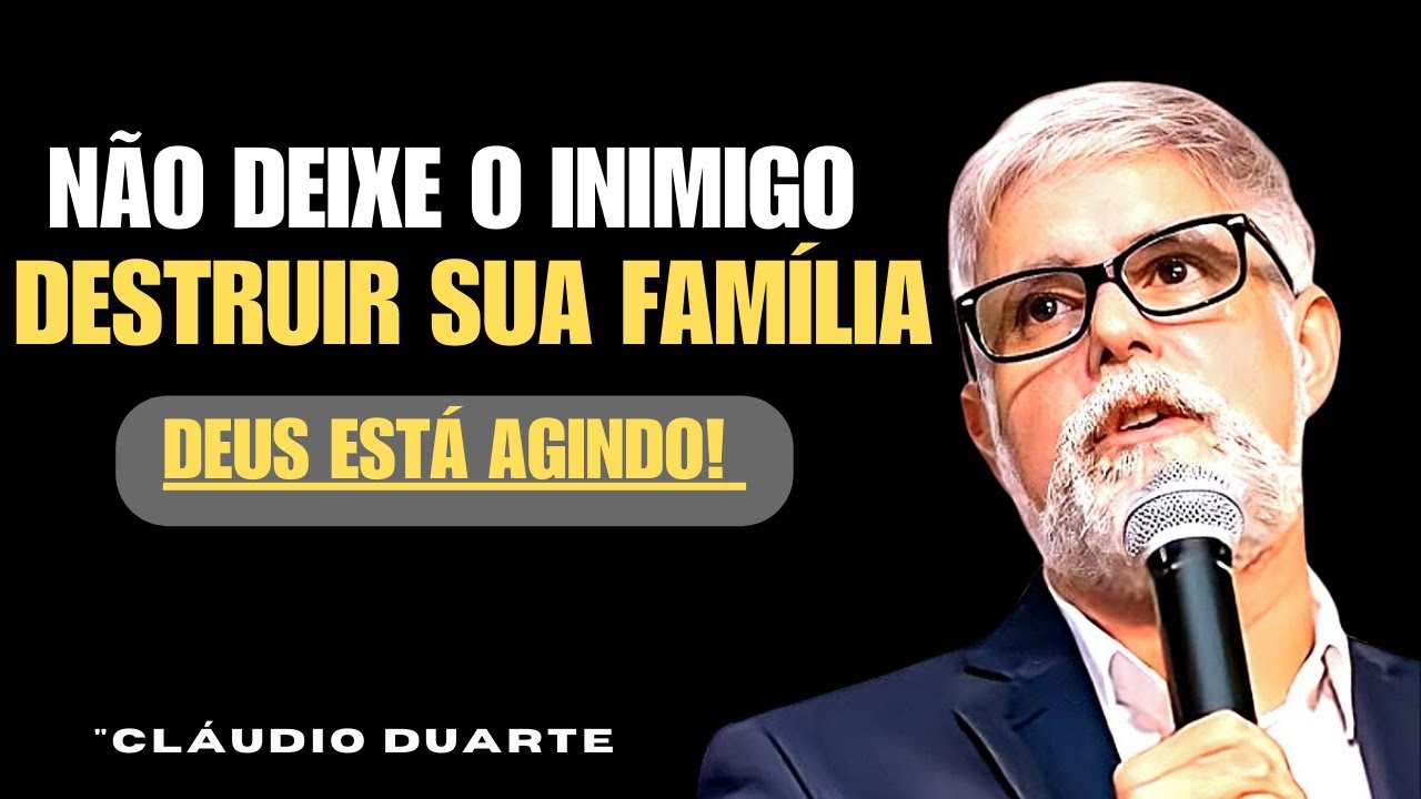 NÃO DEIXE O INIMIGO DESTRUIR SUA FAMÍLIA |  CLÁUDIO DUARTE
