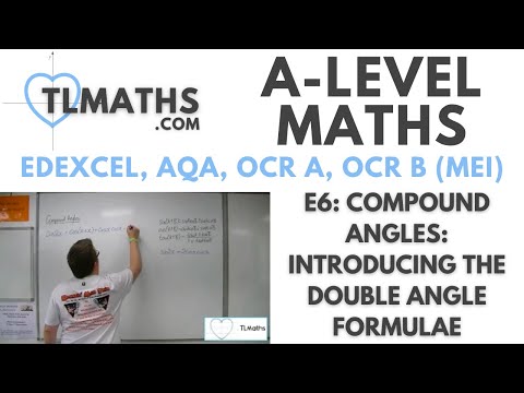 A-Level Maths: E6-04 Compound Angles: Introducing the Double Angle Formulae