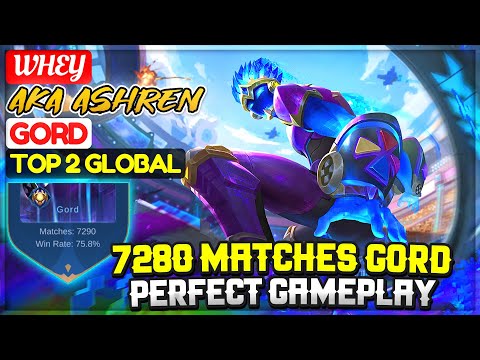 7280 Matches Gord Perfect Gameplay [ Top 2 Global Gord ] Whey AKA Ashren - Mobile Legends