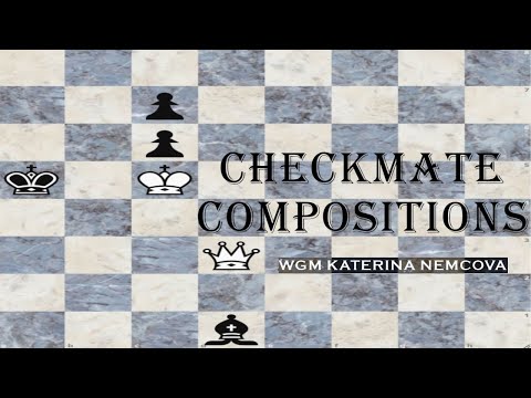 Checkmate Compositions | Double Exclam!! - WGM Katerina Nemcova